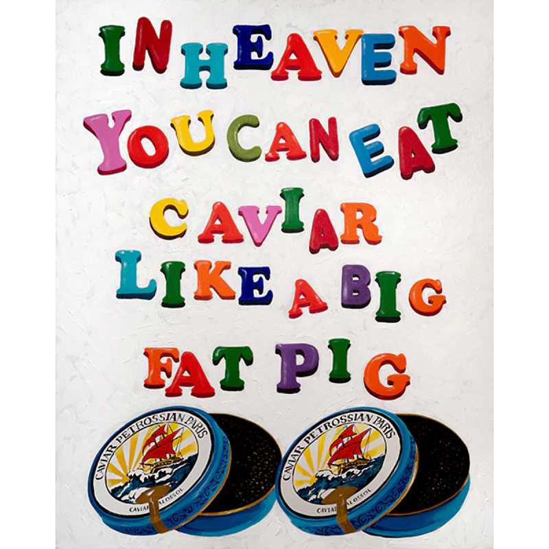 Картина In Heaven You Can Eat Caviar Like a Big Fat Pig Мульти Картина In Heaven You Can Eat Caviar Like a Big Fat Pig Мульти в Самаре | Loft Concept