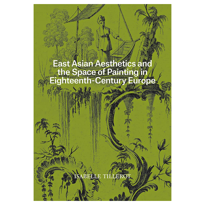 Книга East Asian Aesthetics and the Space of Painting in Eighteenth-Century Europe Книга East Asian Aesthetics and the Space of Painting in Eighteenth-Century Europe в Самаре | Loft Concept