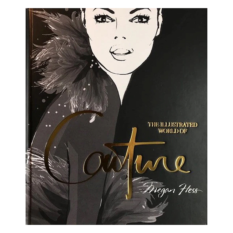 Megan Hess. The Illustrated World of Couture  в Самаре | Loft Concept 