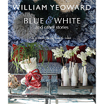 William Yeoward: Blue and White and Other Stories варинант исполнения - 1 | Loft Concept в Самаре