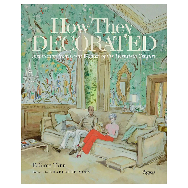 Книга How They Decorated: Inspiration from Great Women of the Twentieth Century Книга How They Decorated: Inspiration from Great Women of the Twentieth Century в Самаре | Loft Concept