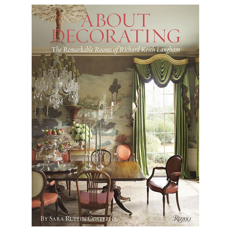 Книга About Decorating: The Remarkable Rooms of Richard Keith Langham Langham Richard Keith, Costello Sara Ruffin Книга About Decorating: The Remarkable Rooms of Richard Keith Langham Langham Richard Keith, Costello Sara Ruffin в Самаре | Loft Concept