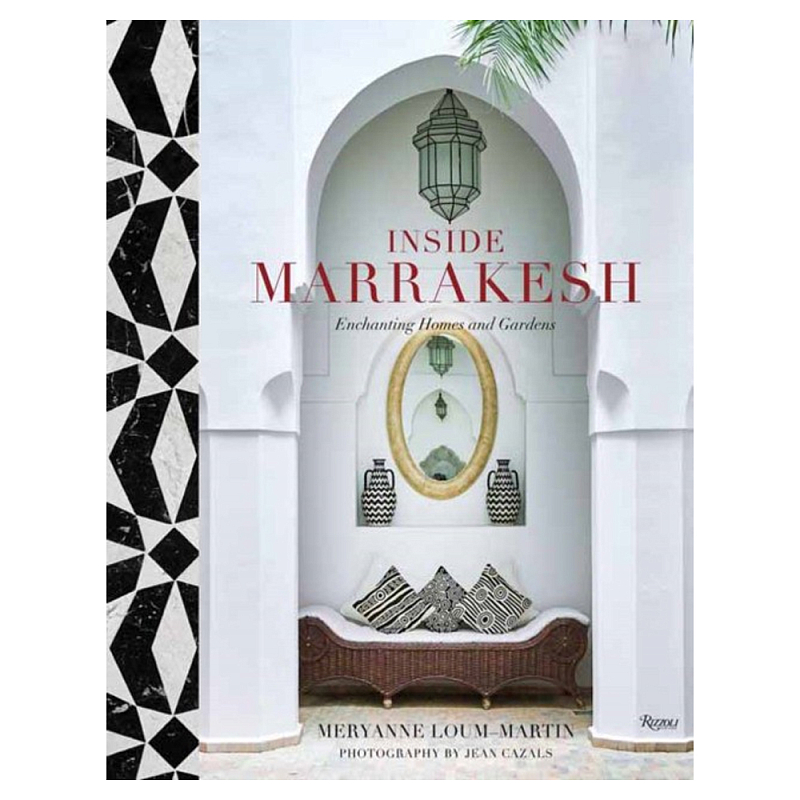 Подарочная Книга Inside Marrakesh: Enchanting Homes and Gardens  в Самаре | Loft Concept 