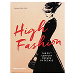 Книга про высокую моду XX века High Fashion The 20th Century Decade by Decade Dirix Emmanuelle варинант исполнения - 1 | Loft Concept в Самаре