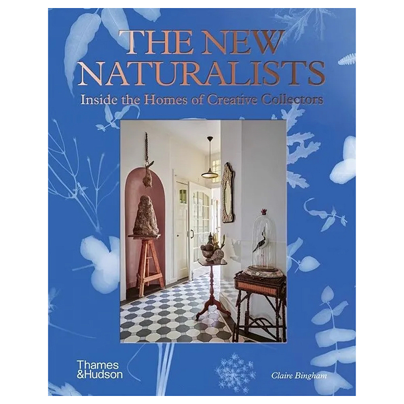 Книга New Naturalists: Inside the Homes of Creative Collectors Книга New Naturalists: Inside the Homes of Creative Collectors в Самаре | Loft Concept