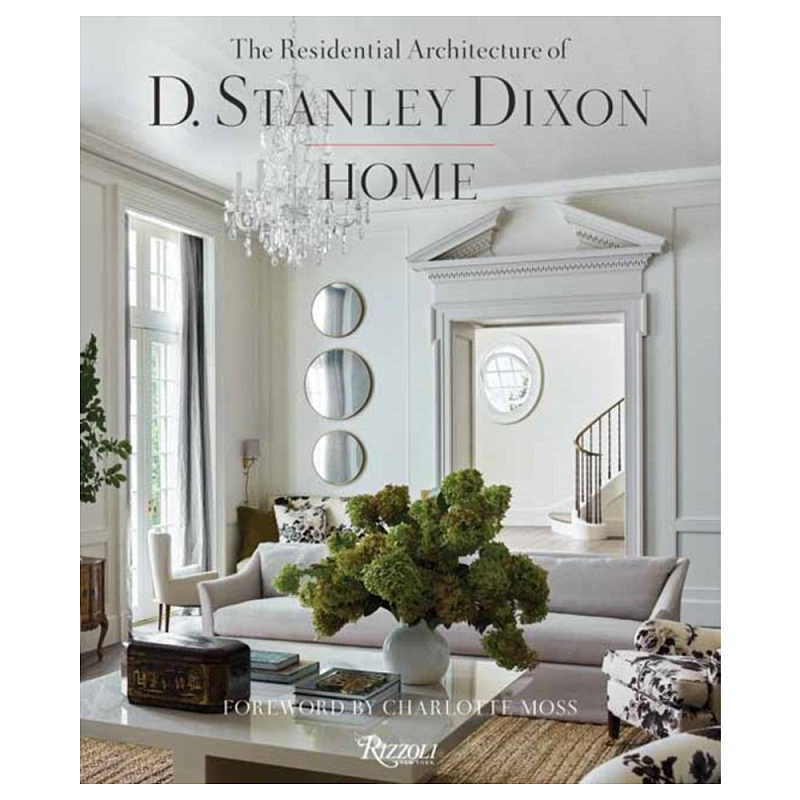 Книга "HOME The Residential Architecture of D. Stanley Dixon" Книга "HOME The Residential Architecture of D. Stanley Dixon" в Самаре | Loft Concept